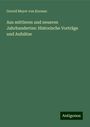 Gerold Meyer Von Knonau: Aus mittleren und neueren Jahrhunderten: Historische Vorträge und Aufsätze, Buch