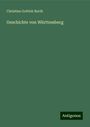 Christian Gottlob Barth: Geschichte von Württemberg, Buch