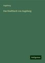 Augsburg: Das Stadtbuch von Augsburg, Buch