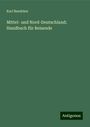 Karl Baedeker: Mittel- und Nord-Deutschland; Handbuch für Reisende, Buch