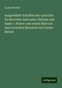 Gustav Bickell: Ausgewählte Schriften der syrischen Kirchenväter Aphraates, Rabulas und Isaak v. Ninive: zum ersten Male aus dem Syrischen übersetzt von Gustav Bickell, Buch