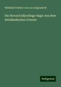 Willibald Freiherr von Leo Lütgendorff: Die Hovard Isfjordings-Sage: Aus dem Altisländischen Urtexte, Buch