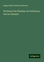 Eugen Adolf Hermann Petersen: Die Kunst des Pheidias am Parthenon und zu Olympia, Buch