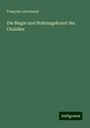 François Lenormant: Die Magie und Wahrsagekunst der Chaldäer, Buch