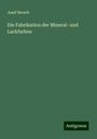 Josef Bersch: Die Fabrikation der Mineral- und Lackfarben, Buch