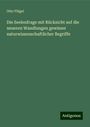 Otto Flügel: Die Seelenfrage mit Rücksicht auf die neueren Wandlungen gewisser naturwissenschaftlicher Begriffe, Buch