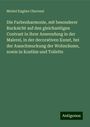 Michel Eugène Chevreul: Die Farbenharmonie, mit besonderer Rucksicht auf den gleichzeitigen Contrast in ihrer Anwendung in der Malerei, in der decorativen Kunst, bei der Ausschmuckung der Wohnräume, sowie in Kostüm und Toilette, Buch