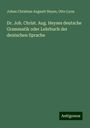 Johan Christian Augustt Heyse: Dr. Joh. Christ. Aug. Heyses deutsche Grammatik oder Lehrbuch der deutschen Sprache, Buch