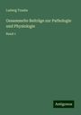 Ludwig Traube: Gesammelte Beiträge zur Pathologie und Physiologie, Buch