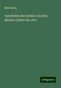 Béni Kállay: Geschichte der Serben: von den ältesten Zeiten bis 1815, Buch