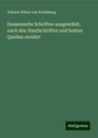 Johann Ritter von Kalchberg: Gesammelte Schriften ausgewählt, nach den Handschriften und besten Quellen revidirt, Buch