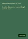 Joseph Alexander Freiherr Von Helfert: Joachim Murat, seine letzten Kämpfe und sein Ende, Buch