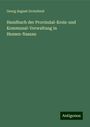 Georg August Grotefend: Handbuch der Provinzial-Kreis-und Kommunal-Verwaltung in Hessen-Nassau, Buch