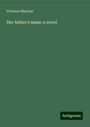 Florence Marryat: Her father's name: a novel, Buch