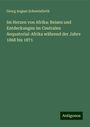 Georg August Schweinfurth: Im Herzen von Afrika: Reisen und Entdeckungen im Centralen Aequatorial-Afrika während der Jahre 1868 bis 1871, Buch