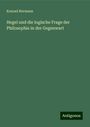 Konrad Hermann: Hegel und die logische Frage der Philosophie in der Gegenwart, Buch