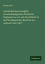 Werner Otto: Geschichte des herzoglich braunschweigischen Infanterie Regiments nr. 92. seit dem Eintritt in den Norddeutschen Bund bis zur Jetztzeit 1867-1877, Buch