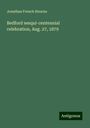 Jonathan French Stearns: Bedford sesqui-centennial celebration, Aug. 27, 1879, Buch