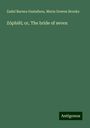 Zadel Barnes Gustafson: Zóphiël; or, The bride of seven, Buch