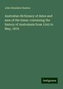 John Henniker Heaton: Australian dictionary of dates and men of the times: containing the history of Australasia from 1542 to May, 1879, Buch