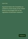 Albert Fink: Argument before the Committee on commerce of the Senate of the United States on the Reagan bill: for the regulation of interstate commerce, Buch