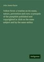 John James Hayes: Yellow fever: a treatise on its cause, nature, prevention and cure: a synopsis of the pamphlet published and copyrighted in 1858 on the same subject and by the same author, Buch