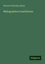 Harvard University Library: Bibliographical Contributions, Buch