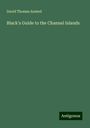 David Thomas Ansted: Black's Guide to the Channel Islands, Buch