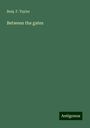 Benj. F. Taylor: Between the gates, Buch