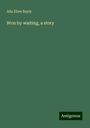 Ada Ellen Bayly: Won by waiting, a story, Buch