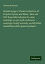 William Mcdonald: Beulah Songs: A Choice Collection of Popular Hymns and Music, New and Old. Especially Adopted to camp meetings, prayer and conference meetings, family worship, and all other assemblies where jesus is praised, Buch