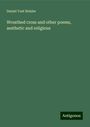 Daniel Yost Heisler: Wreathed cross and other poems, aesthetic and religious, Buch