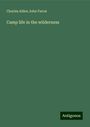 Charles Alden John Farrar: Camp life in the wilderness, Buch