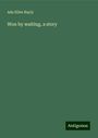 Ada Ellen Bayly: Won by waiting, a story, Buch