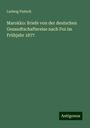 Ludwig Pietsch: Marokko: Briefe von der deutschen Gesandtschaftsreise nach Fez im Frühjahr 1877, Buch