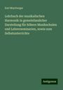 Karl Mayrberger: Lehrbuch der musikalischen Harmonik in gemeinfasslicher Darstellung für höhere Musikschulen und Lehrerseminarien, sowie zum Selbstunterrichte, Buch