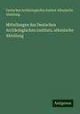 Deutsches Archäologisches Institut Athenische Abteilung: Mitteilungen des Deutschen Archäologischen Instituts, athenische Abteilung, Buch