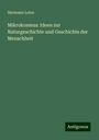 Hermann Lotze: Mikrokosmus: Ideen zur Naturgeschichte und Geschichte der Menschheit, Buch