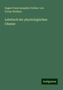 Eugen Franz Seraphin Freiherr von Gorup-Besánez: Lehrbuch der physiologischen Chemie, Buch