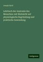 Joseph Hyrtl: Lehrbuch der Anatomie des Menschen: mit Rücksicht auf physiologische Begründung und praktische Anwendung, Buch