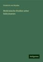 Friedrich Von Heyden: Medicinische Studien ueber Salicylsaeure, Buch