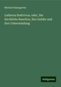 Michael Baumgarten: Lutherus Redivivus, oder, Die kirchliche Reaction, ihre Gefahr und ihre Ueberwindung, Buch