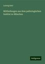 Ludwig Buhl: Mittheilungen aus dem pathologischen Institut zu München, Buch