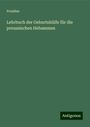 Preußen: Lehrbuch der Geburtshülfe für die preussischen Hebammen, Buch