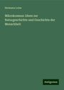 Hermann Lotze: Mikrokosmus: Ideen zur Naturgeschichte und Geschichte der Menschheit, Buch