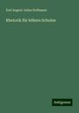 Karl August Julius Hoffmann: Rhetorik für höhere Schulen, Buch