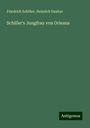 Friedrich Schiller: Schiller's Jungfrau von Orleans, Buch