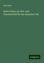 Hans Blum: Robert Blum: ein Zeit- und Charakterbild für das deutsche Volk, Buch