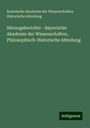 Bayerische Akademie der Wissenschaften Historische Abteilung: Sitzungsberichte - Bayerische Akademie der Wissenschaften, Philosophisch-Historische Abteilung, Buch