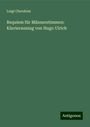 Luigi Cherubini: Requiem für Männerstimmen: Klavierauszug von Hugo Ulrich, Buch